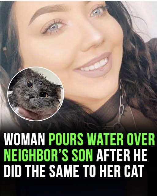 Woman pours water over neighbor’s son after he did the same to her cat