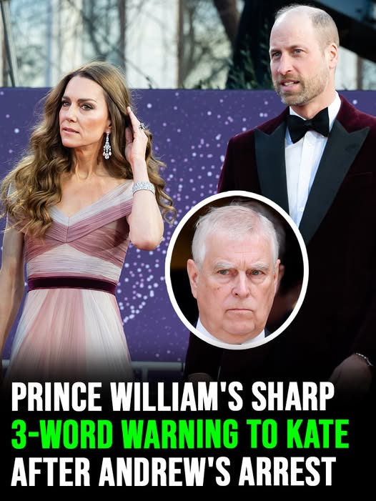 Prince William’s sharp 3-word warning to Kate Middleton after Andrew’s arrest